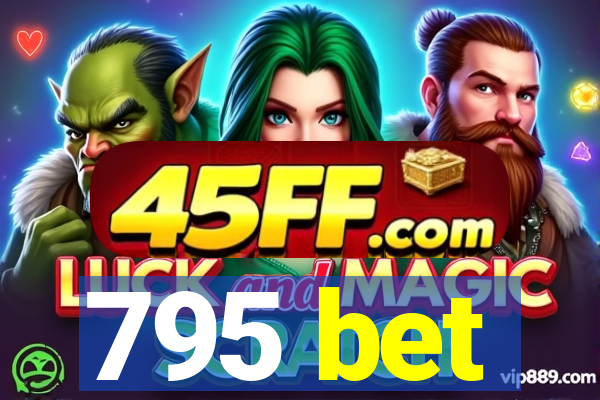 795 bet
